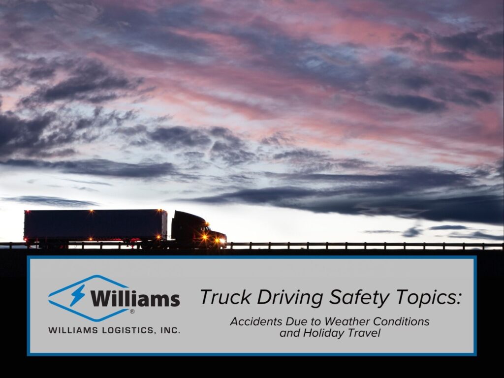 Truck Driving Safety Topics: Accidents Due to Weather Conditions and Holiday Travel