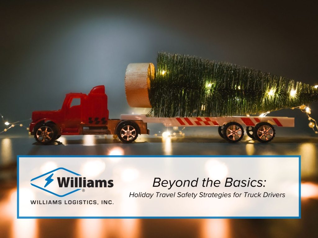 Beyond the Basics Holiday Travel Safety Strategies for Truck Drivers